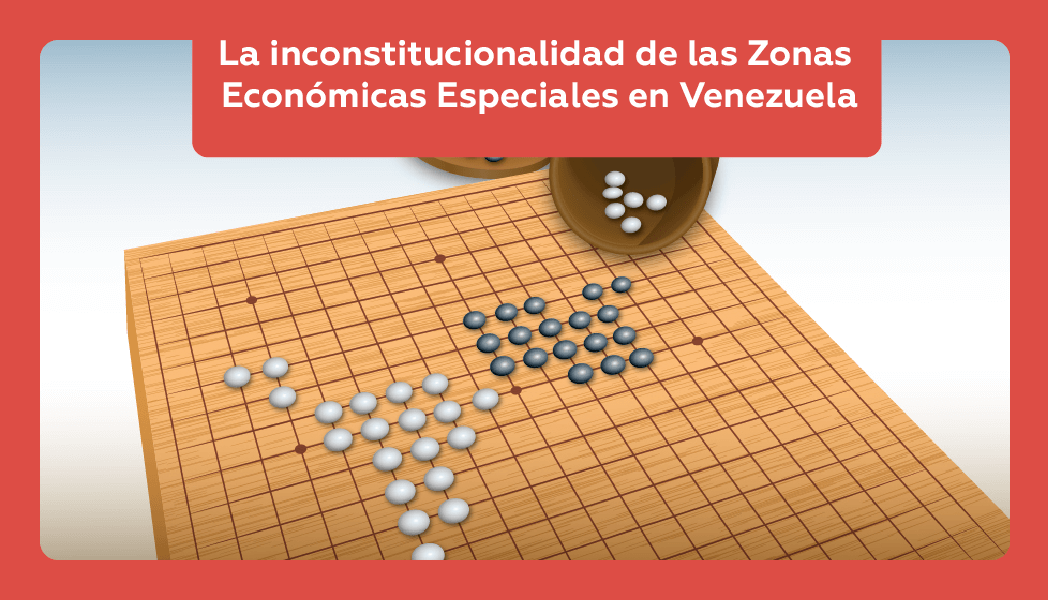 La inconstitucionalidad de las Zonas Económicas Especiales en Venezuela.