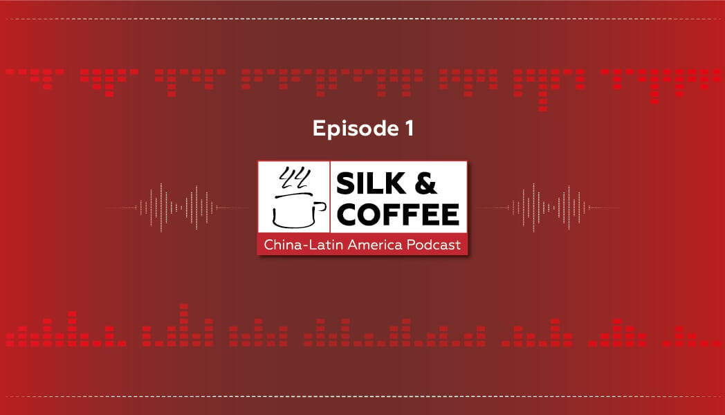 Official launch of Silk & Coffee, the China – Latin America Podcast
