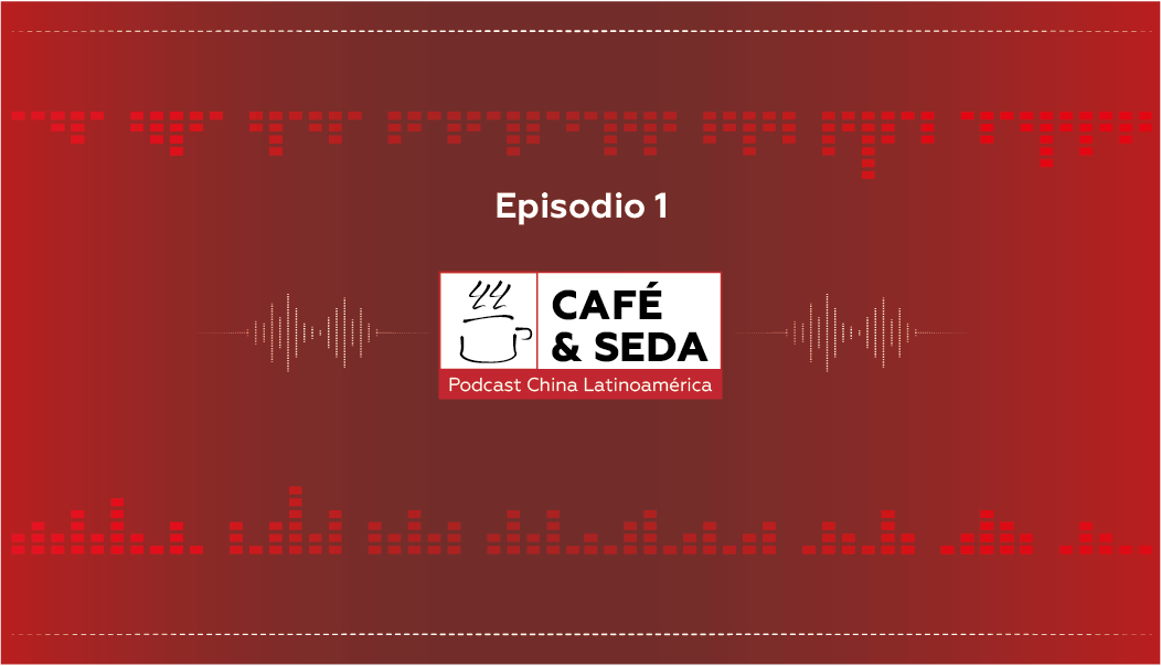 Lanzamiento de Café & Seda: Podcast China Latinoamérica