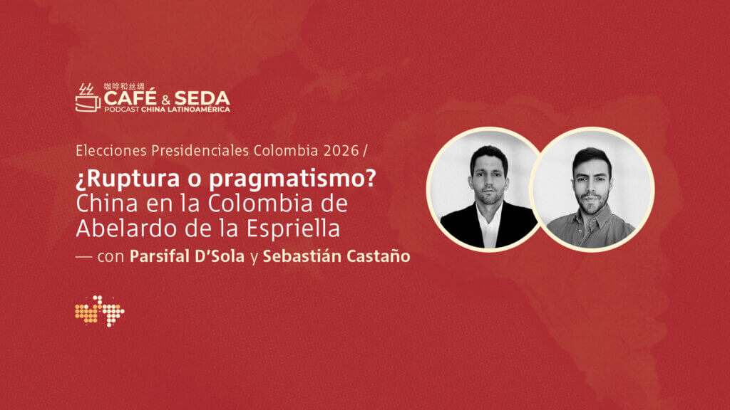 ¿Ruptura o pragmatismo? China en la Colombia de Abelardo de la Espriella