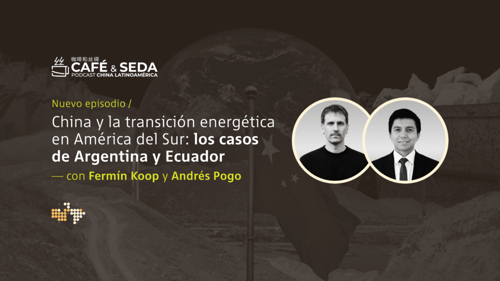 China y la transición energética en América del Sur: los casos de Argentina y Ecuador - Banner China y la transición energética en América del Sur: los casos de Argentina y Ecuador